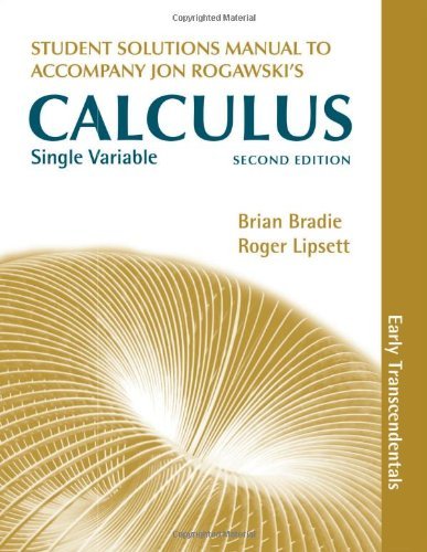 By Brian Bradie - Student's Solution Manual to Accompany Jon Rogawski's Single Variable Calculus: Early Transcendentals (2 Stu Sol) (5/25/11)