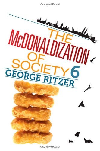 By George Ritzer - The McDonaldization of Society 6: 6e (6th Edition) (4.11.2010)