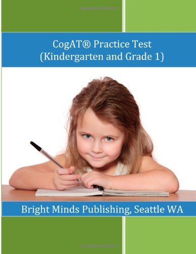 By Bright Minds Publishing Seattle WA - Cogat Practice Test (Kindergarten and Grade 1) (4/20/12)