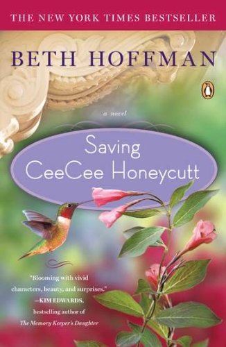 By Beth Hoffman - Saving CeeCee Honeycutt: A Novel (9/26/10)