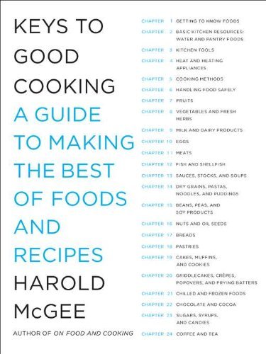 By Harold McGee - Keys to Good Cooking: A Guide to Making the Best of Foods and Recipes (9/28/10)