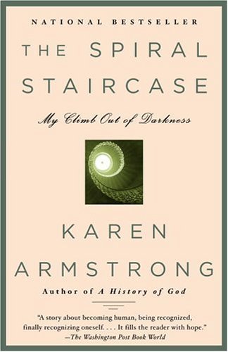 By Karen Armstrong - The Spiral Staircase: My Climb Out of Darkness (1/23/05)