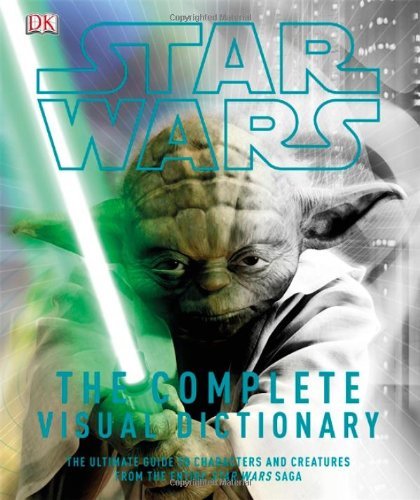 By Dorling Kindersley - Star Wars Complete Visual Dictionary (9/24/06)