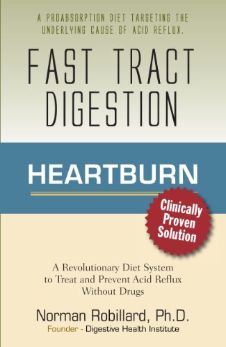 By Norm Robillard - Fast Tract Digestion Heartburn: Clinically Proven Diet Solution to Treat and Prevent Acid Reflux and GERD without Drugs (First) (9/16/12)