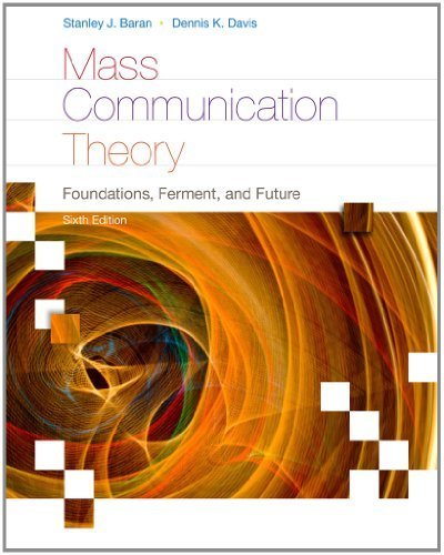 By Stanley J. Baran - Mass Communication Theory: Foundations, Ferment, and Future (6th Edition) (12.2.2010)