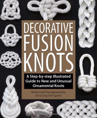 By J.D. Lenzen - Decorative Fusion Knots: A Step-By-Step Illustrated Guide to New and Unusual Ornamental Knots (6/21/11)