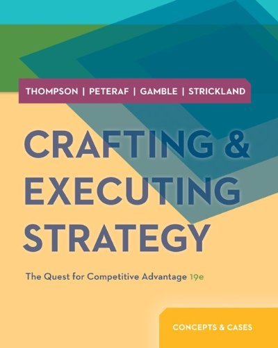 By Arthur Thompson - Crafting & Executing Strategy: The Quest for Competitive Advantage: Concepts and Cases (19th Edition) (12/18/12)
