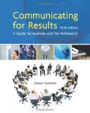 By Cheryl Hamilton - Communicating for Results: A Guide for Business and the Professions (9th) (1/17/10)