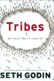 By Seth Godin - Tribes: We Need You to Lead Us (9/21/08)