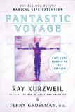 By Ray Kurzweil - Fantastic Voyage: Live Long Enough to Live Forever (8/28/05)
