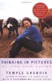 By Temple Grandin - Thinking in Pictures, Expanded Edition: My Life with Autism (12.11.2005)