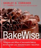 By Shirley O. Corriher - BakeWise: The Hows and Whys of Successful Baking with Over 200 Magnificent Recipes (9/28/08)