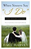 By Dave Harvey - When Sinners Say "I Do": The Study Guide (4.1.2008)