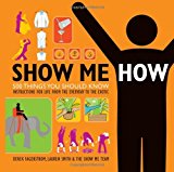 By Lauren Smith - Show Me How: 500 Things You Should Know - Instructions for Life from the Everyday to the Exotic (9/28/08)