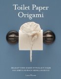 By Linda Wright - Toilet Paper Origami: Delight your Guests with Fancy Folds and Simple Surface Embellishments (1st Edition) (8.10.2008)