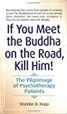 By Sheldon Kopp - If You Meet the Buddha on the Road, Kill Him: The Pilgrimage Of Psychotherapy Patients (Reissue) (4.1.1982)