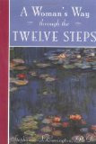 By Stephanie S. Covington Ph.D. - A Woman's Way through the Twelve Steps (8/28/94)
