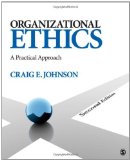 By Craig E. Johnson - Organizational Ethics: A Practical Approach (2nd Edition) (9/26/11)