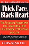 By Chin-Ning Chu - Thick Face, Black Heart: The Warrior Philosophy for Conquering the Challenges of Business and Life (9.1.1994)