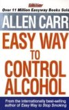 By Allen Carr - Easy Way to Control Alcohol (2nd Edition) (8/31/09)