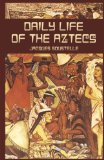 By Jacques Soustelle - Daily Life of the Aztecs (11/28/11)