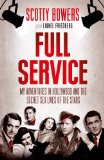 By Scotty Bowers - Full Service: My Adventures in Hollywood and the Secret Sex Lives of the Stars (1/15/12)
