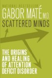 By Gabor Mate - Scattered: How Attention Deficit Disorder Originates and What You Can Do About It (7.2.2000)