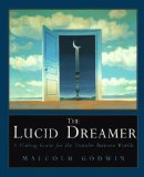 By Malcolm Godwin - The Lucid Dreamer: A Waking Guide for the Traveler Between Worlds (9/15/94)