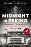 By Paul French - Midnight in Peking: How the Murder of a Young Englishwoman Haunted the Last Days of Old China (Reprint) (3/31/13)