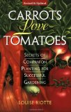 By Louise Riotte - Carrots Love Tomatoes: Secrets of Companion Planting for Successful Gardening (2nd Revised edition) (1/16/98)