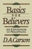 By D. A. Carson - Basics for Believers: An Exposition of Philippians (3.2.1996)