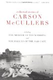 By Carson McCullers - Collected Stories of Carson McCullers, including The Member of the Wedding and The Ballad of the Sad Cafe (8/16/98)