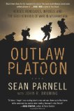 By Sean Parnell - Outlaw Platoon: Heroes, Renegades, Infidels, and the Brotherhood of War in Afghanistan (1/29/12)