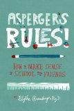 By Blythe Grossberg - Asperger's Rules!: How to Make Sense of School and Friends (1st Edition) (5/16/12)
