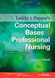 By Lucy Jane Hood RN PhD - Leddy and Pepper's Conceptual Bases of Professional Nursing (7th Edition) (8/30/09)