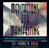 By Dr. Wayne Dyer - Meditations For Manifesting: Morning and Evening Meditations to Literally Create Your Heart's Desire (Unabridged) (6.1.2004)