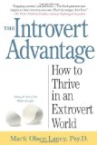 By Marti Olsen Laney Psy.D. - The Introvert Advantage: Making the Most of Your Inner Strengths (1.2.2002)