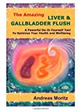 By Andreas Moritz - The Amazing Liver & Gallbladder Flush (4.6.2007)