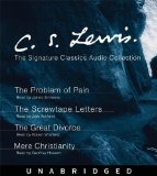 By C. S. Lewis - C.S. Lewis: The Signature Classics Audio Collection: The Problem of Pain, The Screwtape Letters, The Great Divorce, Mere Christianity (Unabridged) (9.4.2005)