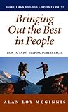 By Alan Loy Mcginnis - Bringing Out The Best In People: How To Enjoy Helping Others Excel (1st Edition) (8/25/04)