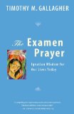 By Timothy M. Gallagher OMV - The Examen Prayer: Ignatian Wisdom for Our LivesToday