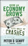 By Peter D. Schiff - How an Economy Grows and Why It Crashes: Two Tales of the Economy (4/18/10)