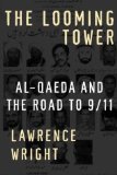 By Lawrence Wright - The Looming Tower: Al-Qaeda and the Road to 9/11 (7.9.2006)