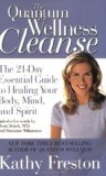By Kathy Freston - Quantum Wellness Cleanse: The 21-Day Essential Guide to Healing Your Mind, Body and Spirit (3/15/09)