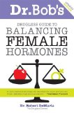 By Robert DeMaria - Dr Bob's Drugless Guide to Balancing Female Hormones: 2nd Edition (2nd Revised edition) (6/19/10)