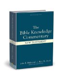 By Walvoord - The Bible Knowledge Commentary - the New Testament: An Exposition of the Scriptures (12.1.2003)