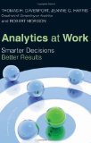 By Thomas H. Davenport - Analytics at Work: Smarter Decisions, Better Results (12.2.2009)