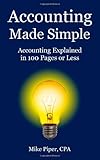 By Mike Piper - Accounting Made Simple: Accounting Explained in 100 Pages or Less (5.2.2010)