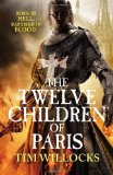 By Tim Willocks - Twelve Children of Paris (4/23/13)