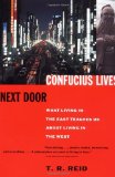 By T.R. Reid - Confucius Lives Next Door: What Living in the East Teaches Us About Living in the West (Vintage Books ed) (2/27/00)
